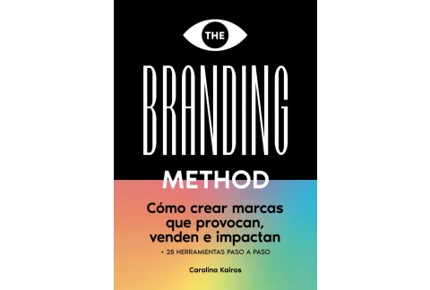THE BRANDING METHOD: cómo crear marcas que provocan, venden e impactan: Una guía paso a paso con más de 25 herramientas prácticas, versión en español