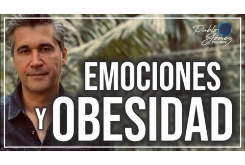 Conoce las emociones que generan sobrepeso y obesidad / Pablo Gómez psiquiatra