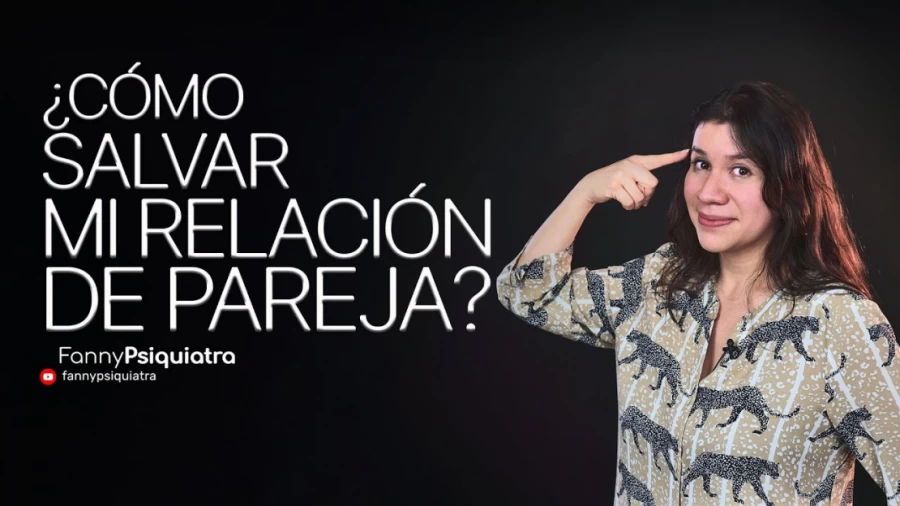 Imagen portada COMO SALVAR MI RELACION DE PAREJA || FANNY PSIQUIATRA
