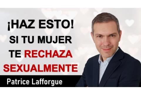 Mi Esposa / Mi Novia No Quiere Tener Relaciones Sexuales Conmigo – Problemas de pareja