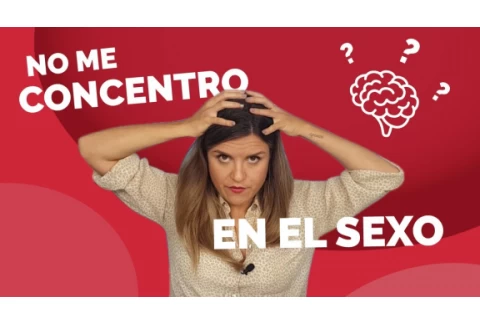 NO ME CONCENTRO EN EL SEXO 👎Me desconcentro haciendo el amor  Qué hacer y pensar para disfrutar más