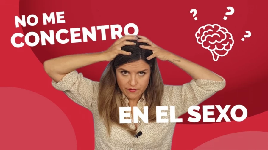 Imagen portada NO ME CONCENTRO EN EL SEXO 👎Me desconcentro haciendo el amor  Qué hacer y pensar para disfrutar más