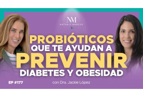 PROBIÓTICOS que te ayudan a prevenir DIABETES y OBESIDAD con Dra. Jackie López y Nathaly M. Ep.#177
