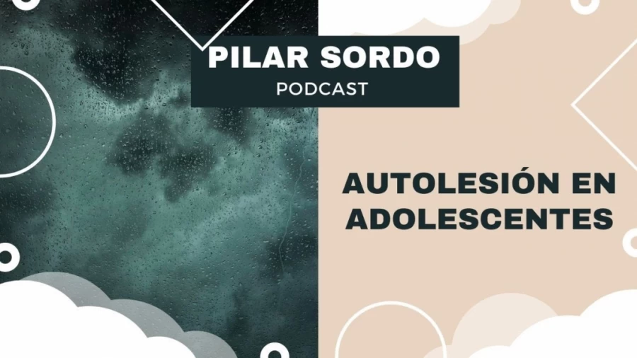 Imagen portada Pilar Sordo Podcast - Autolesión en adolescentes