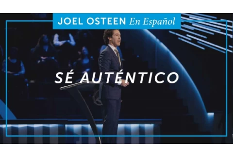 Sé Auténtico | Joel Osteen