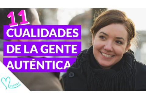 ¿Cómo ser Auténtico? 11 Características de las Personas Auténticas