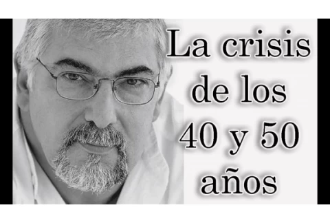 Jorge Bucay - La crisis de los 40 y 50 años