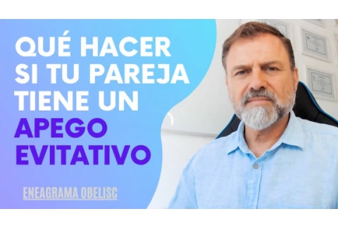 ¿Qué hacer si tu Pareja tiene un estilo de Apego Evitativo?