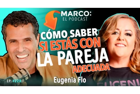Cómo saber si estás con la pareja adecuada - Eugenia Flo y Marco Antonio Regil