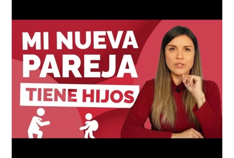 Mi PAREJA tiene HIJOS de otra relación ¿Cómo actuar? Qué saber? y si no me acepta? cómo presentarle?