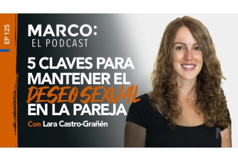 125: 5 Claves para mantener el deseo sexual en la pareja, con Lara Castro-Grañén