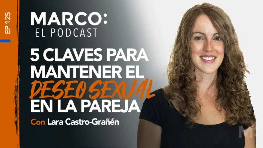 Imagen portada 125: 5 Claves para mantener el deseo sexual en la pareja, con Lara Castro-Grañén