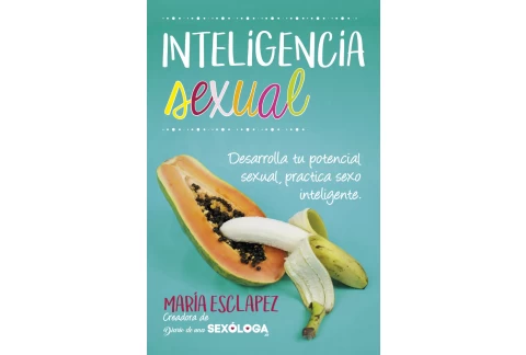 Inteligencia sexual: Practica sexo inteligente. Desarrolla tu potencial sexual (Estilo de vida)