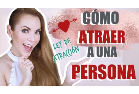 CÓMO ATRAER A UNA PERSONA EN ESPECÍFICO CON LA LEY DE ATRACCIÓN!