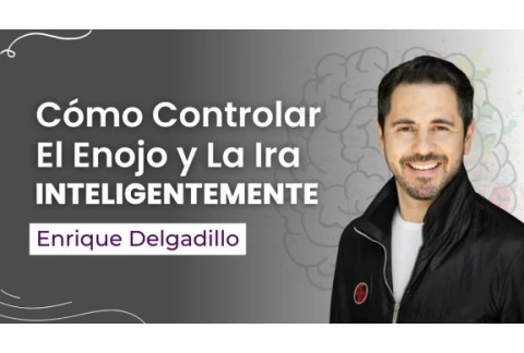 Cómo Controlar El Enojo y La Ira Inteligentemente- Regresa a ser la persona brillante que eres