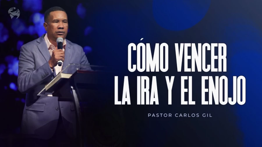 Imagen portada Pastor Carlos Gil - Cómo Vencer la Ira y el Enojo