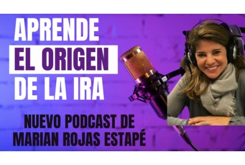 🧠APRENDE EL ORIGEN DE LA IRA Y CÓMO GESTIONARLA -Dra MARIAN ROJAS ESTAPÉ-LOS TRAUMAS DE LA INFANCIA