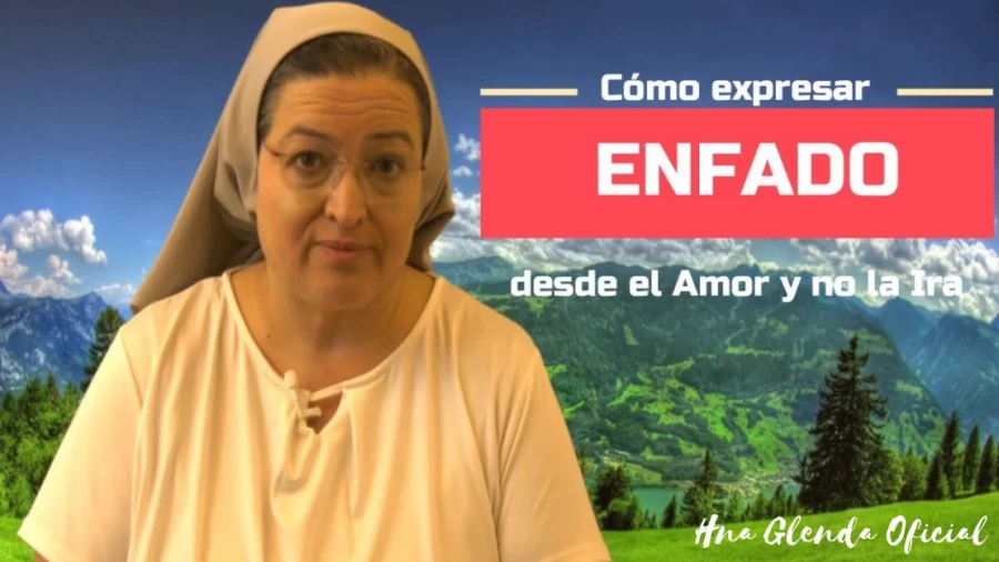 Imagen portada CÓMO EXPRESAR ENFADO DESDE EL AMOR Y NO LA IRA - PSICOLOGIA Y FE - HNA GLENDA OFICIAL
