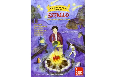 ¿Qué puedo hacer cuando estallo por cualquier cosa?: Un libro para ayudar a los niños a superar sus problemas con la ira