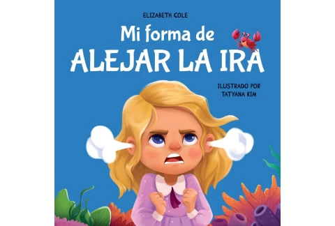 Mi forma de alejar la ira: Libro para niños sobre el control del enojo y las emociones infantiles (Cuento sobre los sentimientos) (My way: Social Emotional Books for Kids)