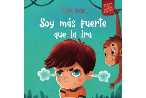 Soy más fuerte que la ira: Libro ilustrado acerca del manejo de la ira y cómo lidiar con las emociones de los niños (El mundo de las emociones y sentimientos de los niños) (World of Kids Emotions)