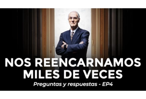 "Nos reencarnamos miles de veces. Del punto alfa al punto omega" -  EP4