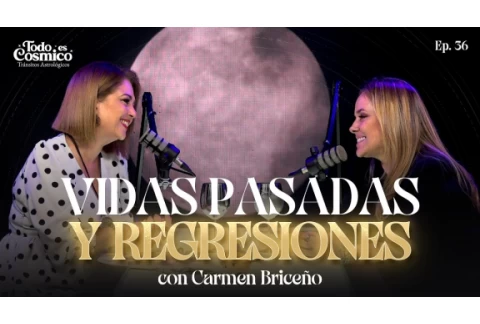 VIDAS PASADAS Y REGRESIONES con Carmen Briceño