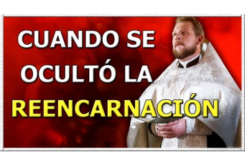 ¿ POR QUÉ se OCULTÓ la REENCARNACIÓN ?