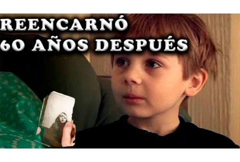 La Reencarnación Caso real