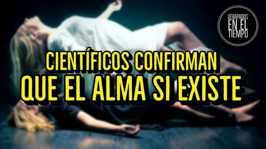 Imagen portada CIENTIFICOS CONFIRMAN QUE EL ALMA SI EXISTE