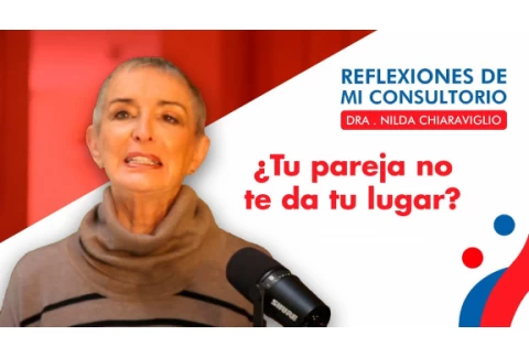 Reflexiones de mi consultorio - Episodio 2 - ¿Tu pareja no te da tu lugar?