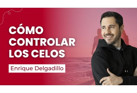 Cómo controlar los celos | 4 cosas que tienes que saber para dejar de ser celoso