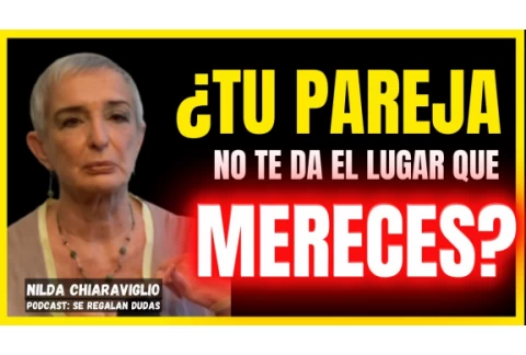 📢Qué HACER cuando NO te VALORAN en una RELACIÓN@seregalandudas @NildaChiaraviglio