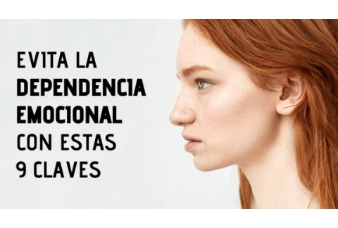 9 Claves Para Evitar La Dependencia Emocional - Desapego Emocional