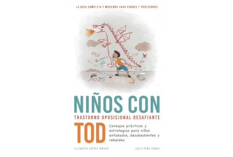 Niños con trastorno oposicional desafiante (TOD) Consejos prácticos y estrategias para niños enfadados, desobedientes y rebeldes