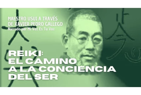 REIKI: EL CAMINO A LA CONCIENCIA DEL SER | Maestro Usui a través de Xavier Pedro Gallego