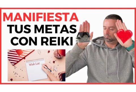 REIKI Y MANIFESTACION DE METAS: 11 CLAVES + 3 TECNICAS