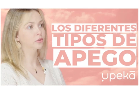 Cómo saber qué tipo de apego soy: evitativo, ansioso, seguro o desorganizado | UPEKA