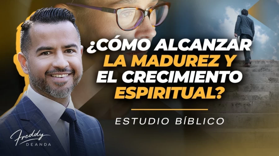 Imagen portada ¿Cómo alcanzar la madurez y el crecimiento espiritual? @freddydeanda