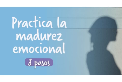 8 pasos para practicar la MADUREZ EMOCIONAL ¿Qué dice la psicología? | Psi Mammoliti