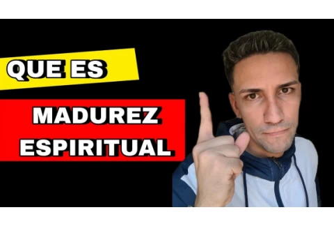 Madurez Espiritual 🙏🏻 Que es? Descubre EL SIGNIFICADO