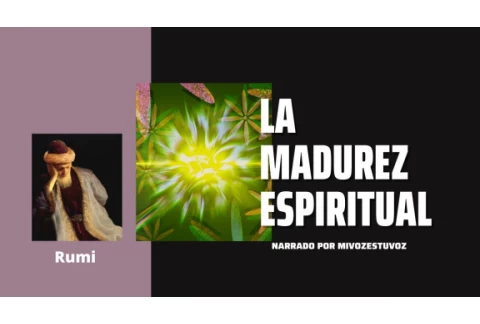 LA MADUREZ ESPIRITUAL | Rumi