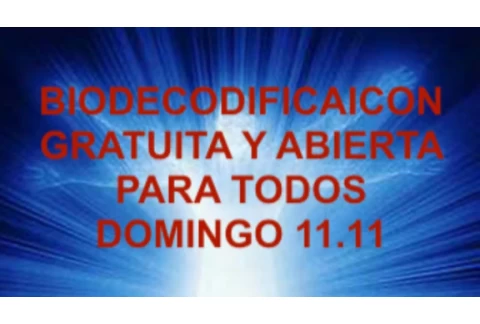 BIODESCODIFICACION CUÁNTICA GRATUITA DE LAS 11:11 DEL DOMINGO