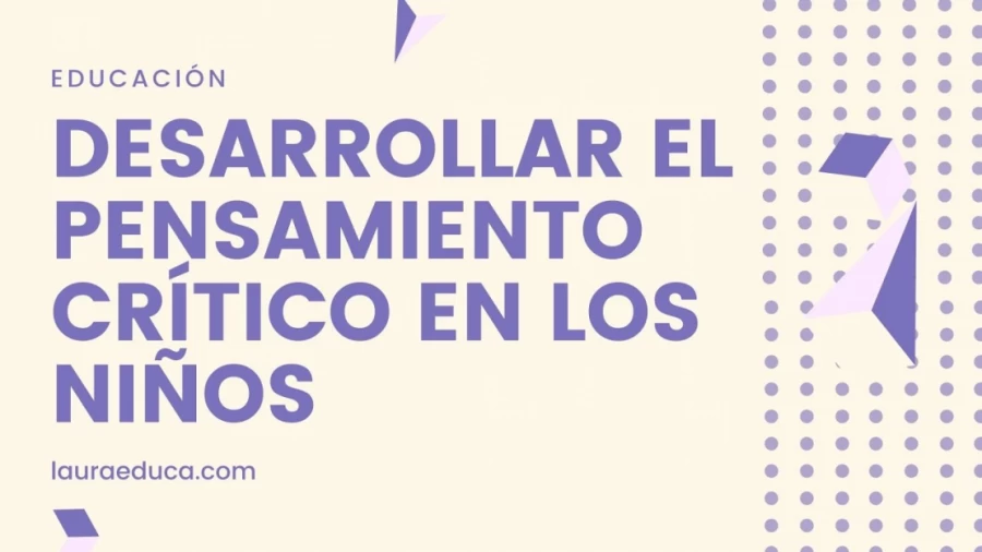 Imagen portada Cómo Desarrollar el Pensamiento Crítico en los Niños. Actividades para Generar Pensamiento Crítico.