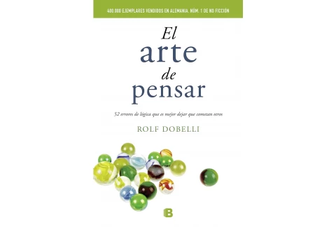 El arte de pensar: 52 errores de lógica que es mejor dejar que cometan otros (No ficción)