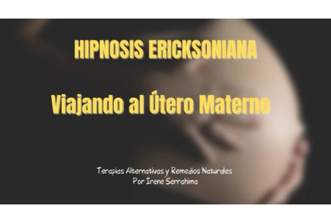 Hipnosis Ericksoniana, Viajando al Útero Materno 💖✨