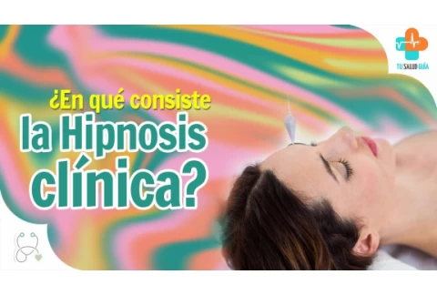 ¿En qué consiste la HIPNOSIS CLÍNICA? | Tu Salud Guía