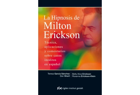 La Hipnosis De Milton Erickson: Técnica, aplicaciones y comentarios sobre casos inéditos en español (TERAPIA HIPNOSIS)