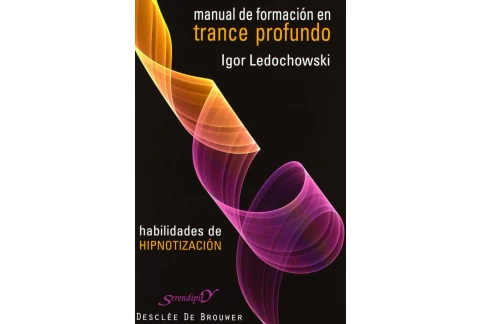 Manual de formación en trance profundo: Habilidades de hipnotización: 137 (Serendipity)