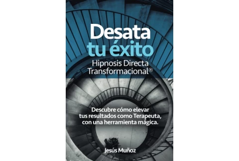 Desata tu Éxito "Hipnosis Directa Transformacional": Descubre cómo elevar tus resultados como Terapeuta, con una Herramienta Mágica.